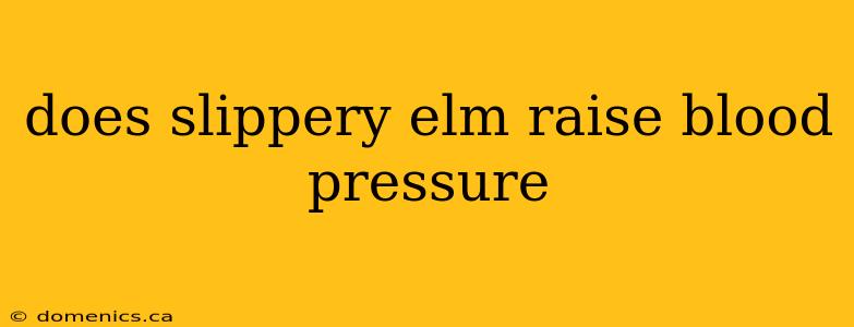 does slippery elm raise blood pressure