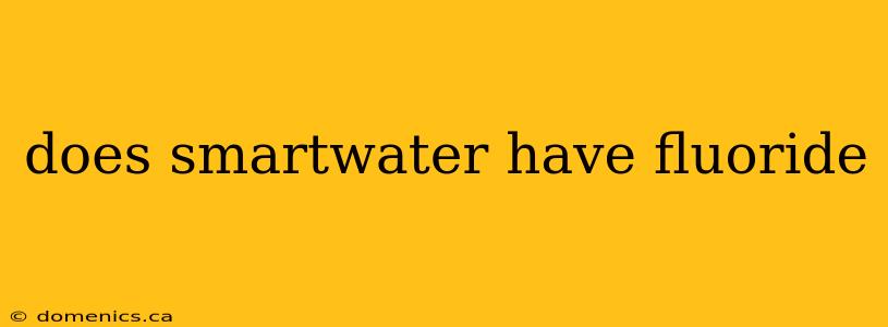 does smartwater have fluoride