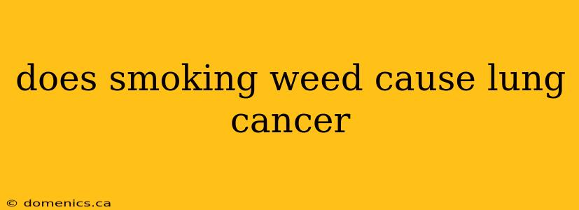 does smoking weed cause lung cancer