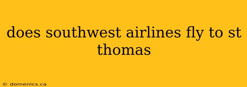 does southwest airlines fly to st thomas