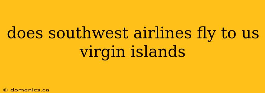 does southwest airlines fly to us virgin islands