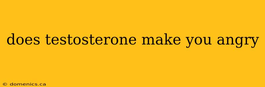 does testosterone make you angry