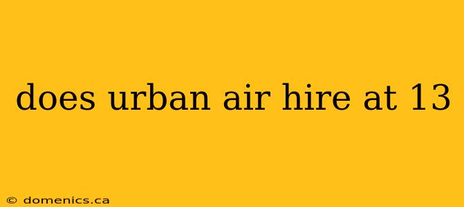 does urban air hire at 13