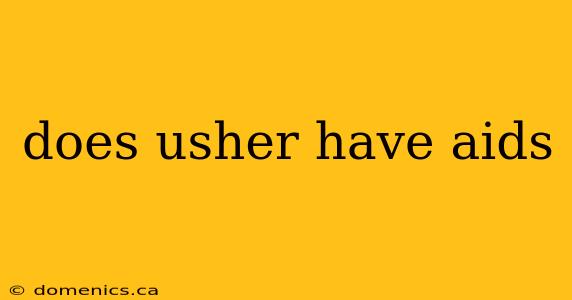 does usher have aids