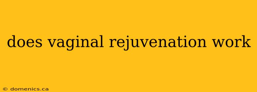 does vaginal rejuvenation work