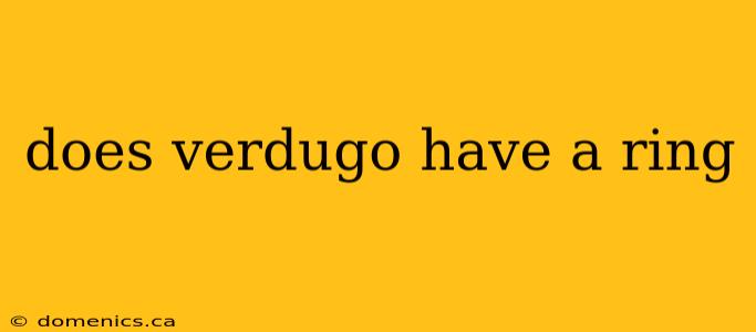 does verdugo have a ring