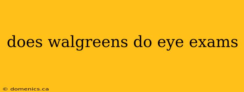 does walgreens do eye exams