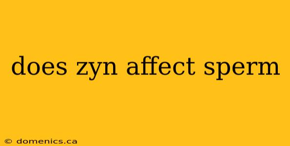 does zyn affect sperm