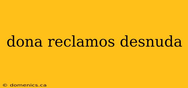 dona reclamos desnuda