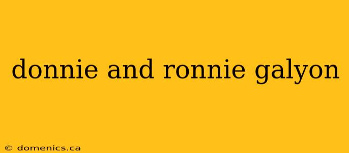 donnie and ronnie galyon