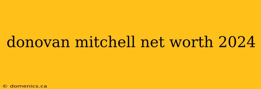 donovan mitchell net worth 2024