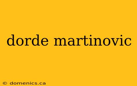 dorde martinovic