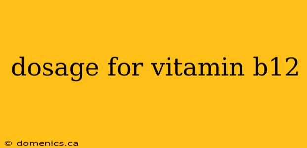 dosage for vitamin b12