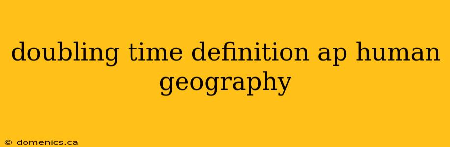 doubling time definition ap human geography