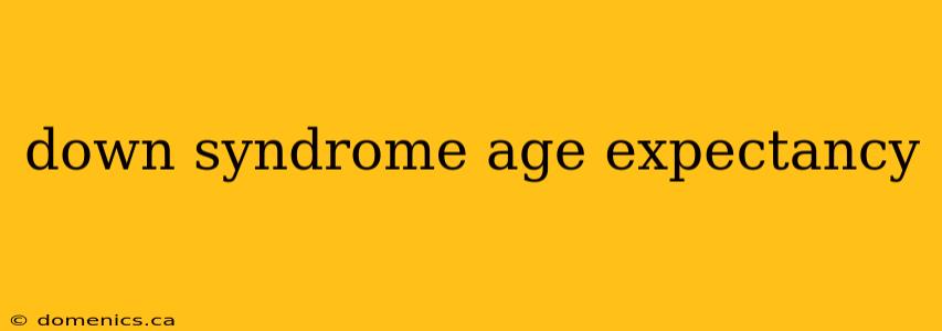 down syndrome age expectancy