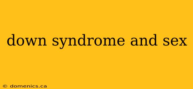 down syndrome and sex