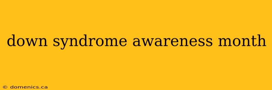 down syndrome awareness month