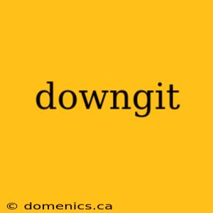 downgit