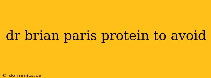 dr brian paris protein to avoid