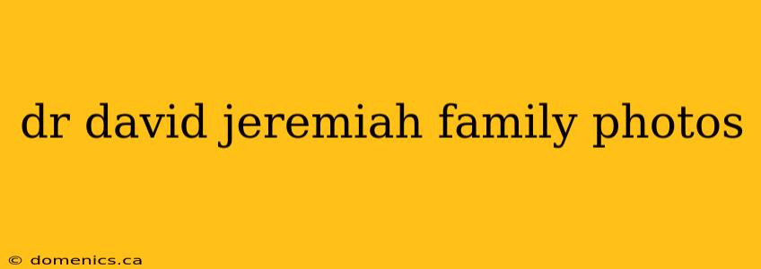 dr david jeremiah family photos