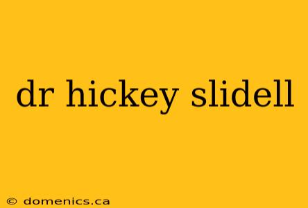 dr hickey slidell