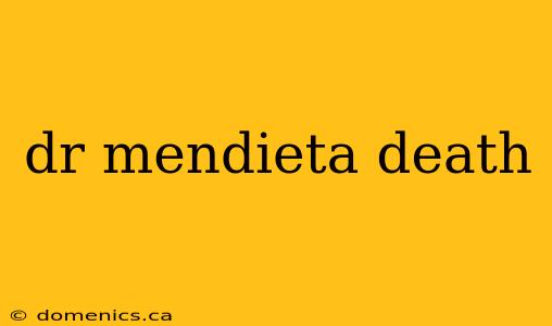dr mendieta death