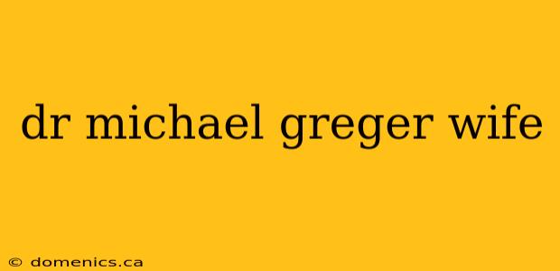 dr michael greger wife