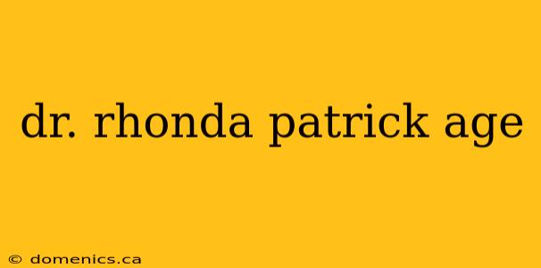 dr. rhonda patrick age
