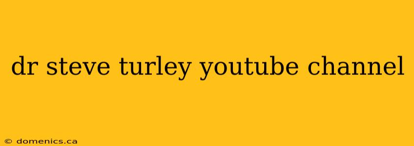 dr steve turley youtube channel