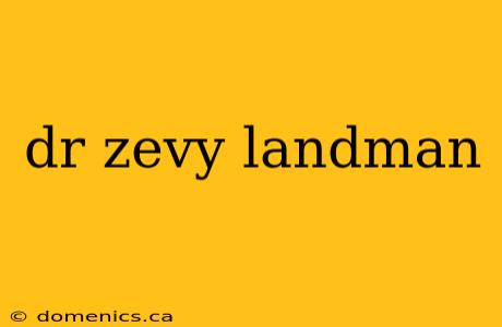 dr zevy landman