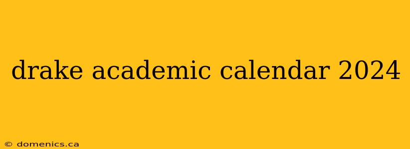 drake academic calendar 2024