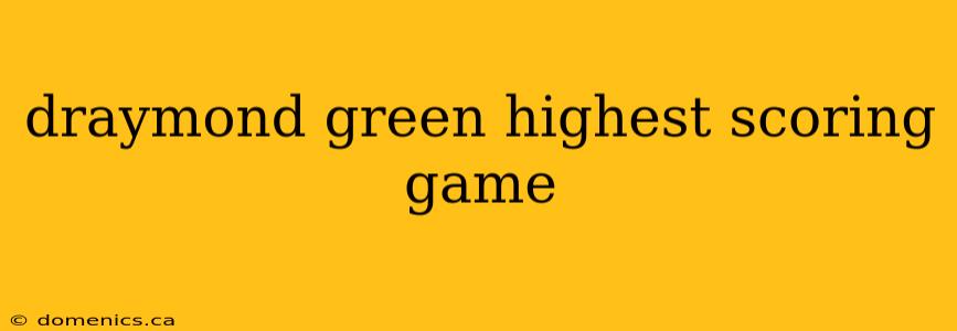 draymond green highest scoring game