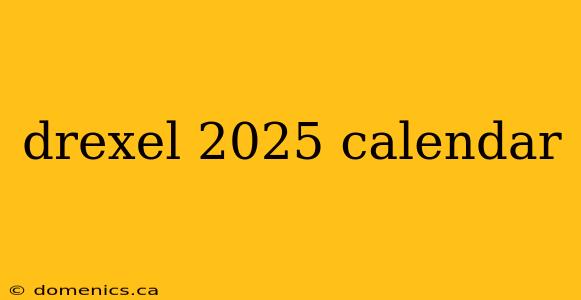 drexel 2025 calendar