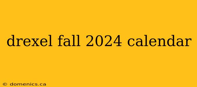 drexel fall 2024 calendar