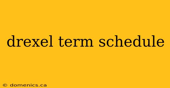 drexel term schedule