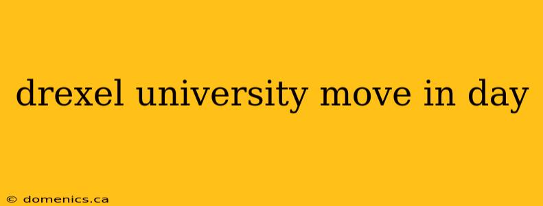 drexel university move in day
