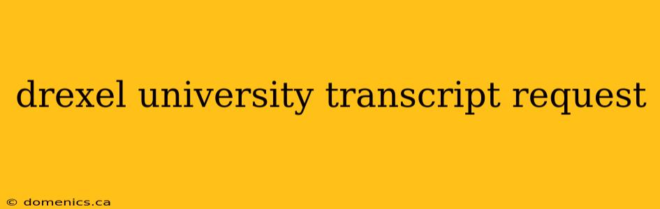 drexel university transcript request