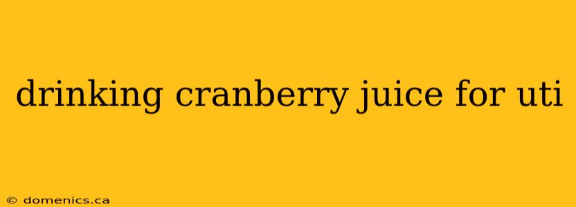 drinking cranberry juice for uti