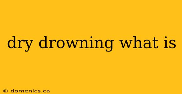 dry drowning what is