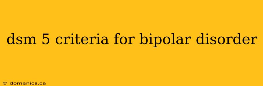 dsm 5 criteria for bipolar disorder