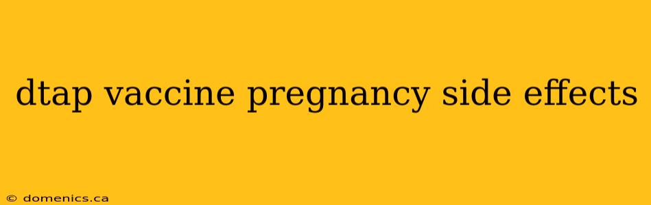 dtap vaccine pregnancy side effects