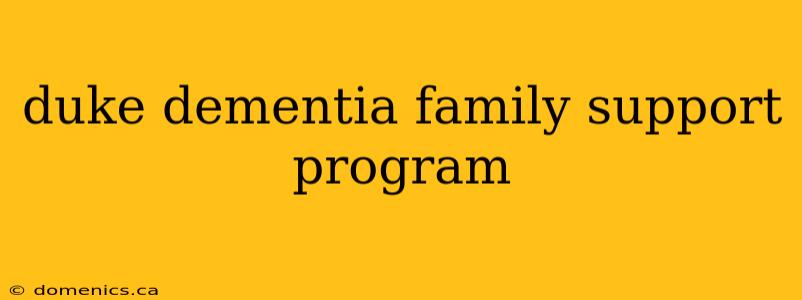 duke dementia family support program