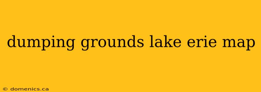 dumping grounds lake erie map