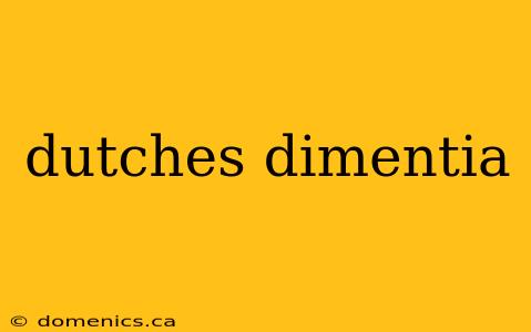 dutches dimentia