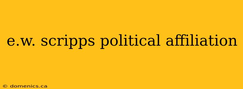 e.w. scripps political affiliation