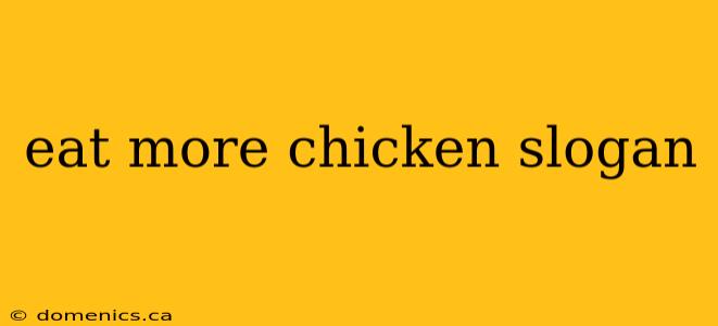 eat more chicken slogan