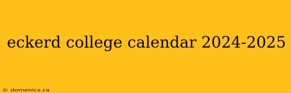 eckerd college calendar 2024-2025