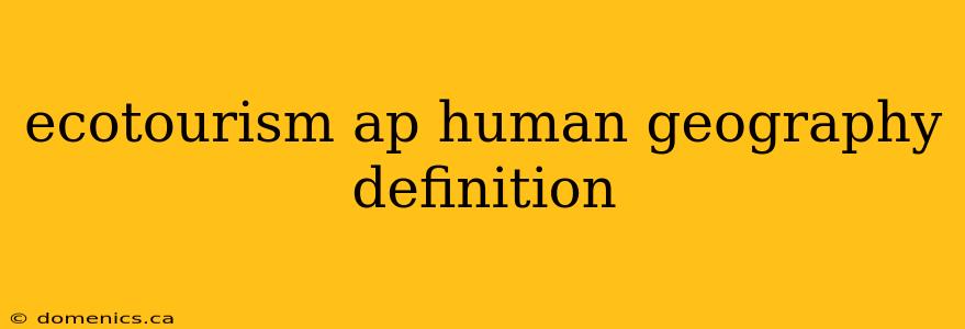 ecotourism ap human geography definition