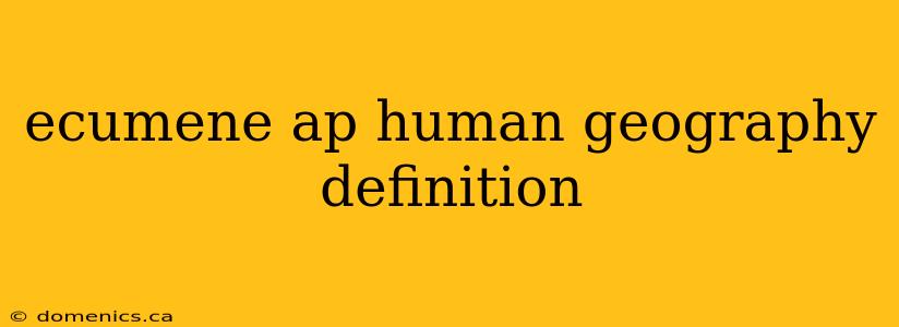 ecumene ap human geography definition