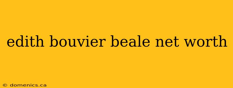 edith bouvier beale net worth